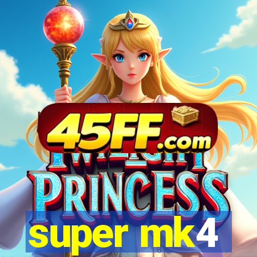super mk4